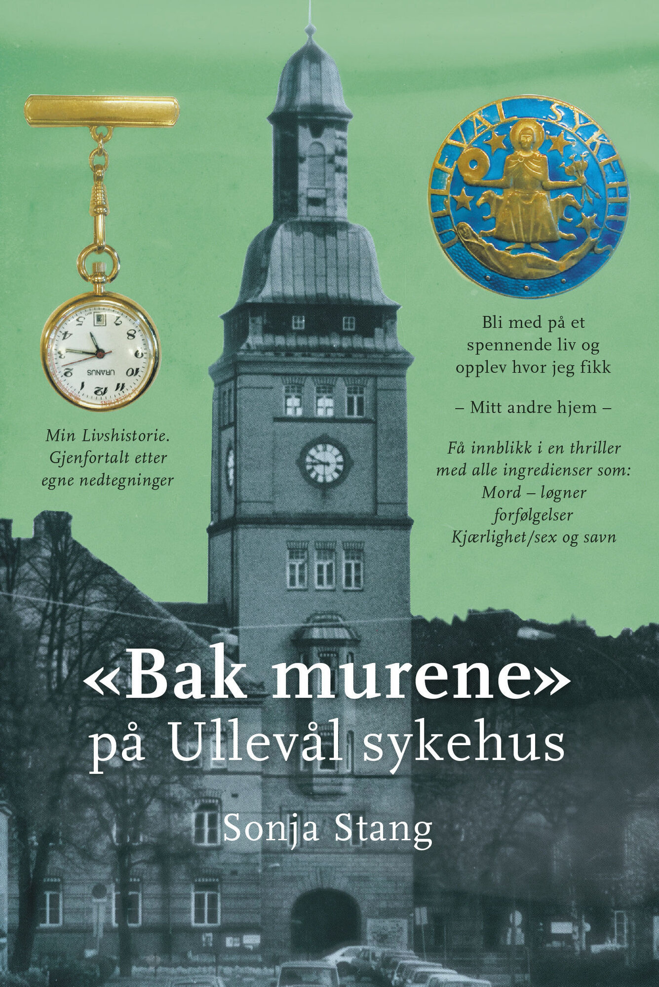 Bak murene Bildet viser omslaget til boken Bak murene på Ullevål sykehus, skrevet av Sonja Stang